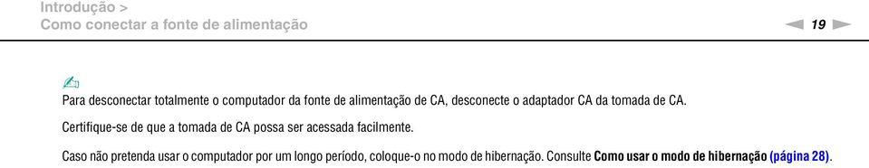 Certifique-se de que a tomada de CA possa ser acessada facilmente.