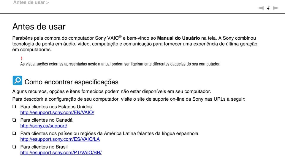 ! As visualizações externas apresentadas neste manual podem ser ligeiramente diferentes daquelas do seu computador.