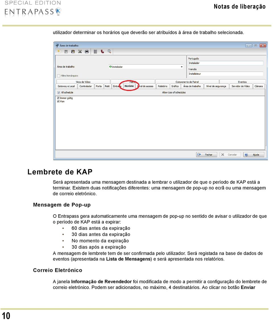 Existem duas notificações diferentes: uma mensagem de pop-up no ecrã ou uma mensagem de correio eletrónico.