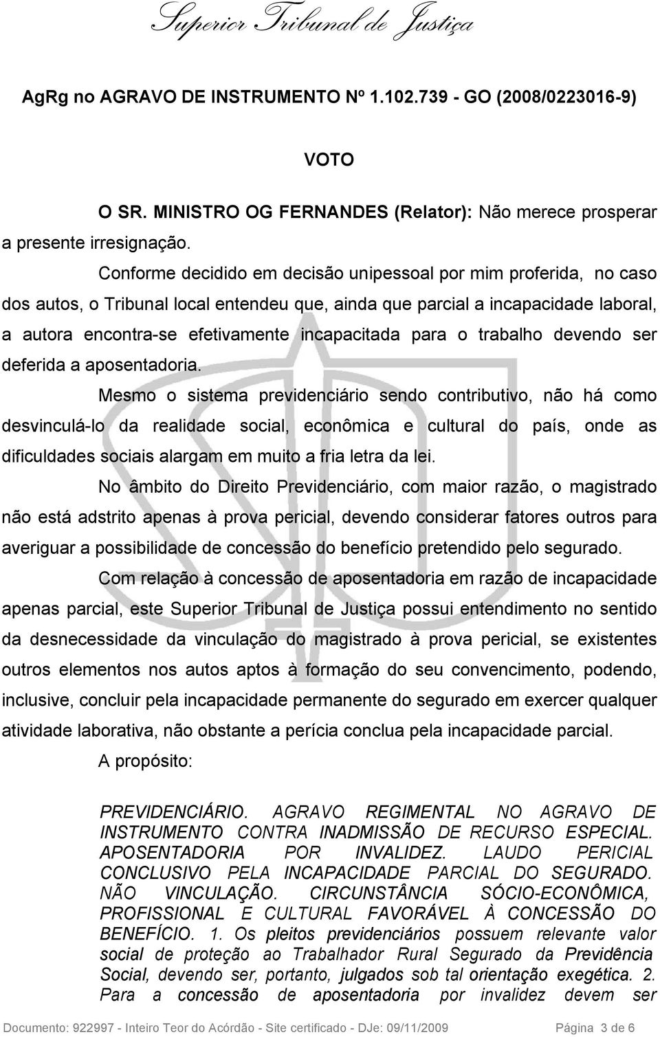 para o trabalho devendo ser deferida a aposentadoria.