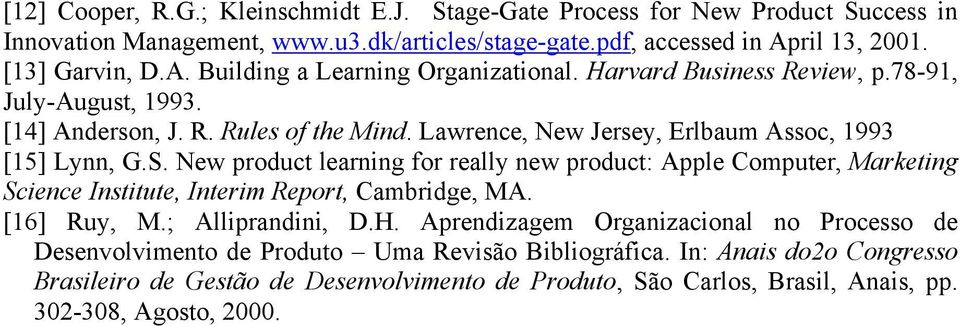 Lawrence, New Jersey, Erlbaum Assoc, 1993 [15] Lynn, G.S. New product learning for really new product: Apple Computer, Marketing Science Institute, Interim Report, Cambridge, MA.