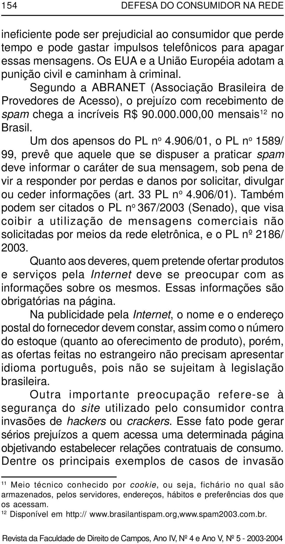 000.000,00 mensais 12 no Brasil. Um dos apensos do PL n o 4.