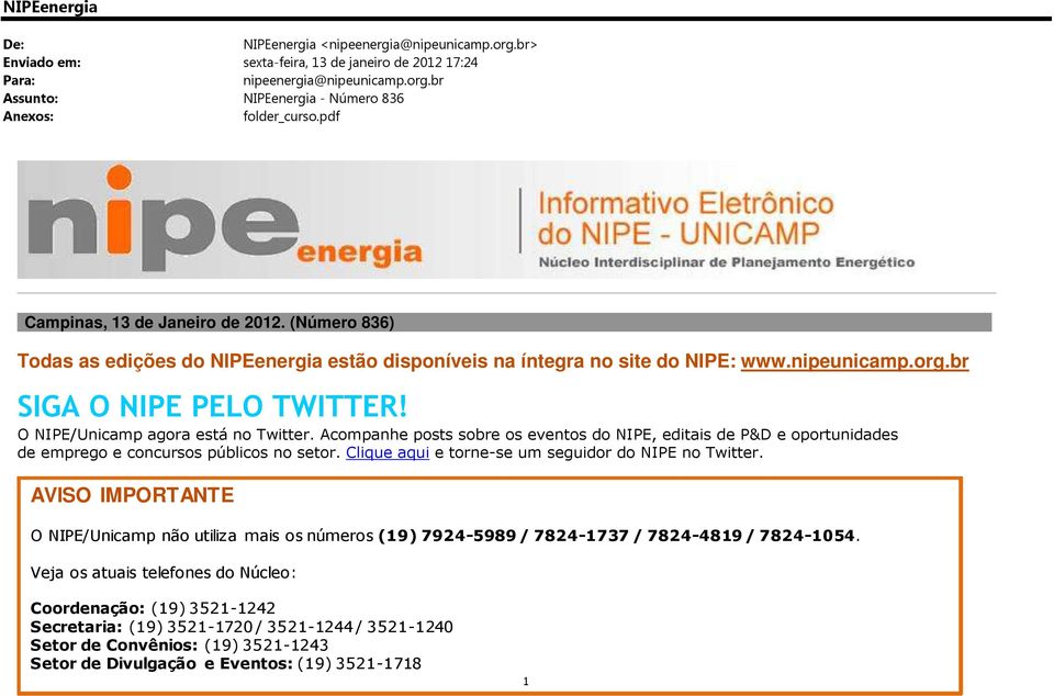O NIPE/Unicamp agora está no Twitter. Acompanhe posts sobre os eventos do NIPE, editais de P&D e oportunidades de emprego e concursos públicos no setor.