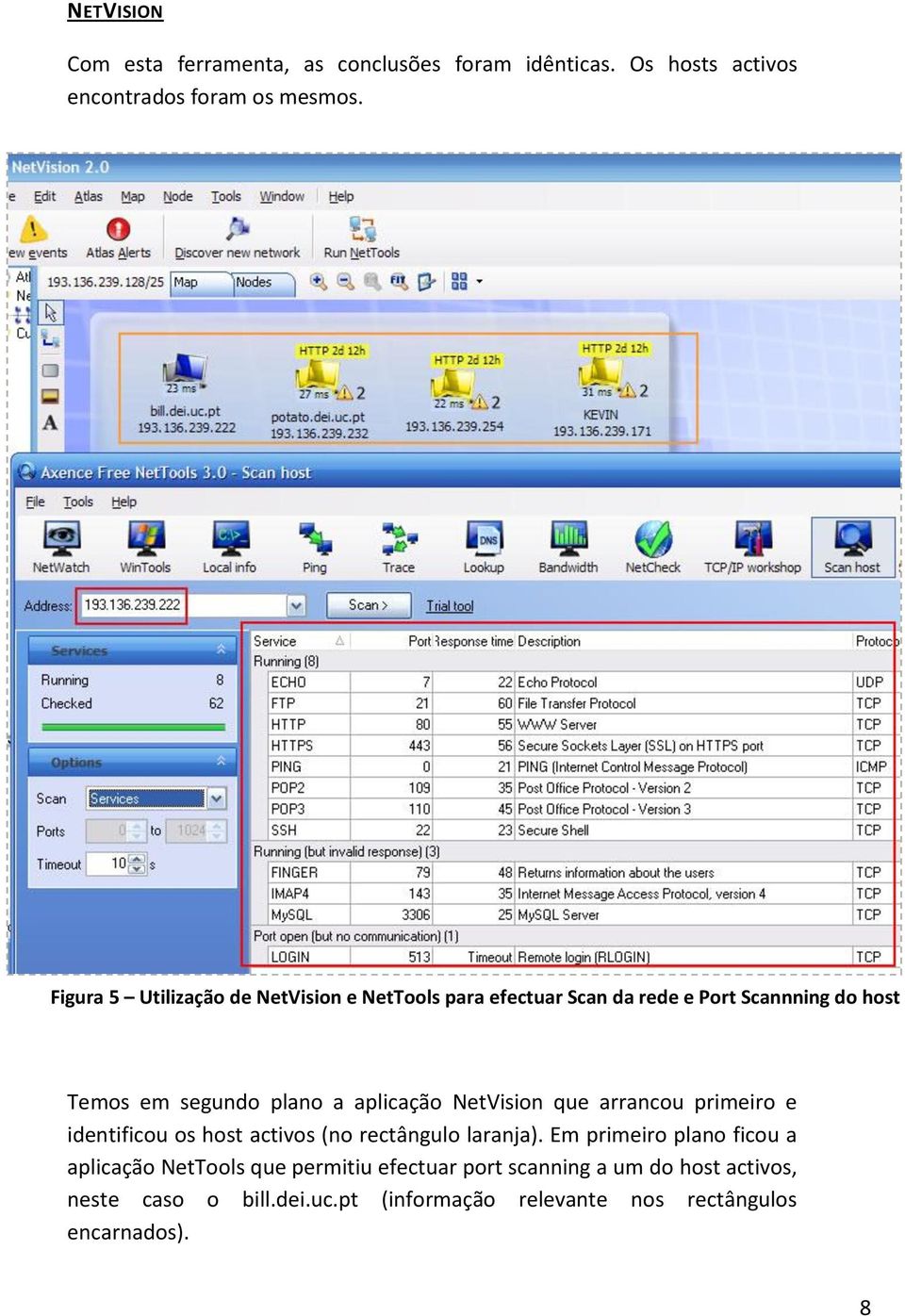 aplicação NetVision que arrancou primeiro e identificou os host activos (no rectângulo laranja).