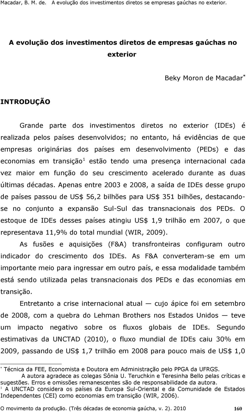 função do seu crescimento acelerado durante as duas últimas décadas.