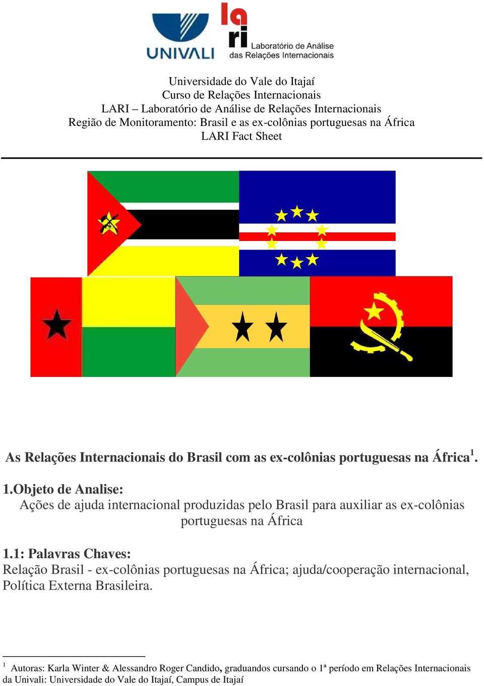 1.Objeto de Analise: Ações de ajuda internacional produzidas pelo Brasil para auxiliar as ex-colônias portuguesas na África 1.