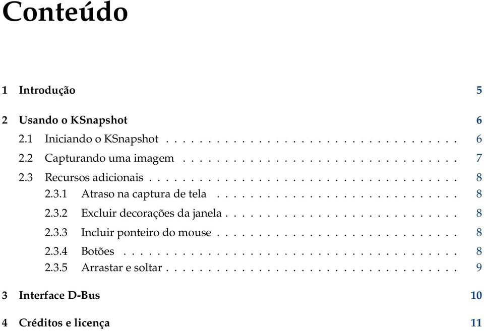 ........................... 8 2.3.3 Incluir ponteiro do mouse............................. 8 2.3.4 Botões........................................ 8 2.3.5 Arrastar e soltar.