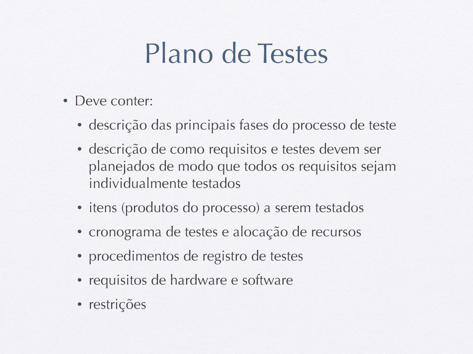 individualmente testados itens (produtos do processo) a serem testados cronograma de testes e