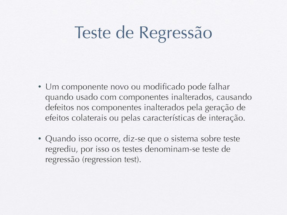 efeitos colaterais ou pelas características de interação.