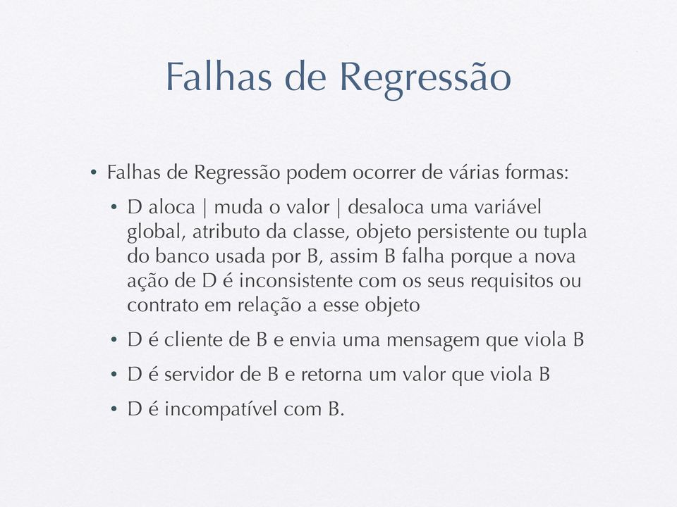 a nova ação de D é inconsistente com os seus requisitos ou contrato em relação a esse objeto D é cliente de