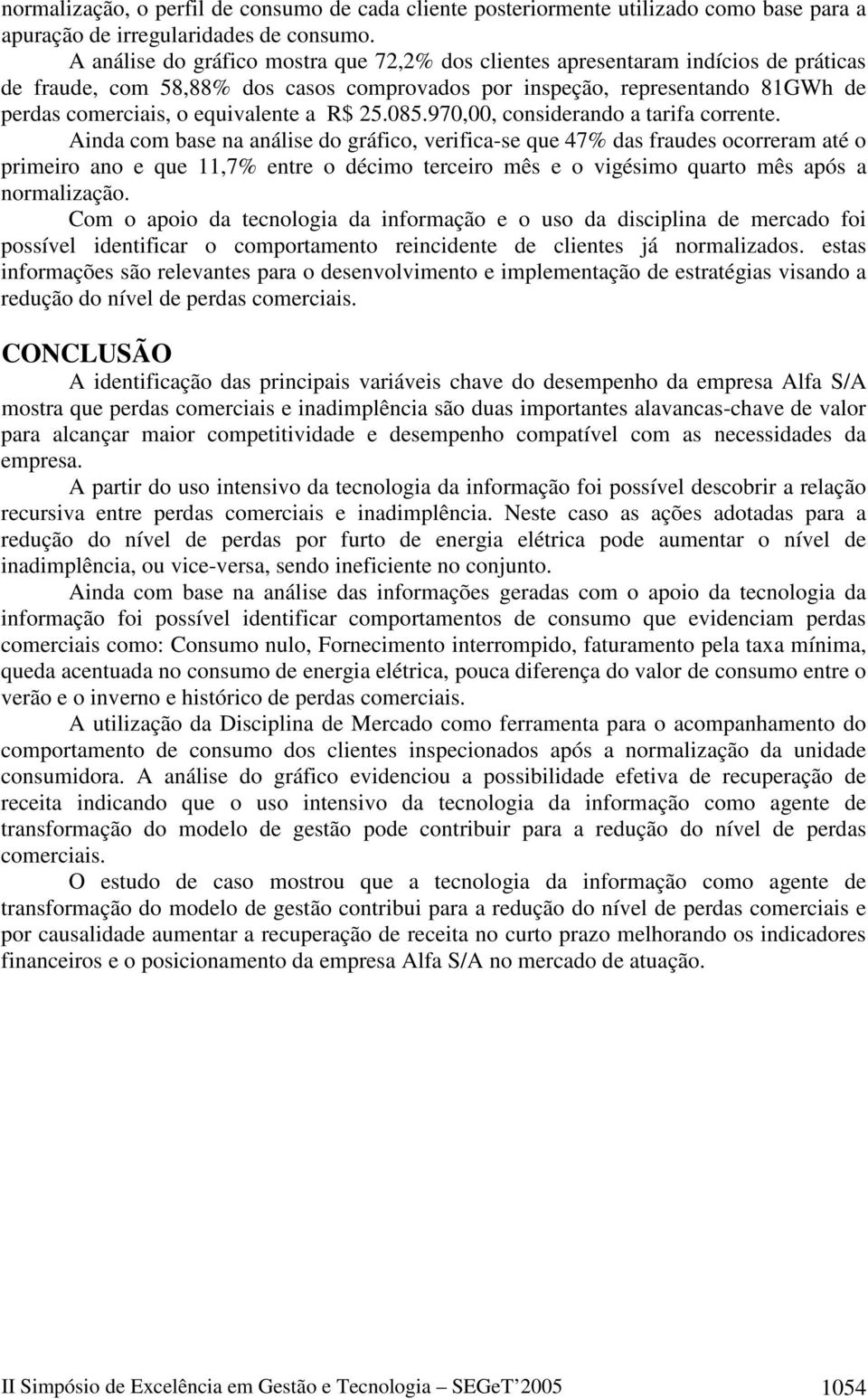 a R$ 25.085.970,00, considerando a tarifa corrente.