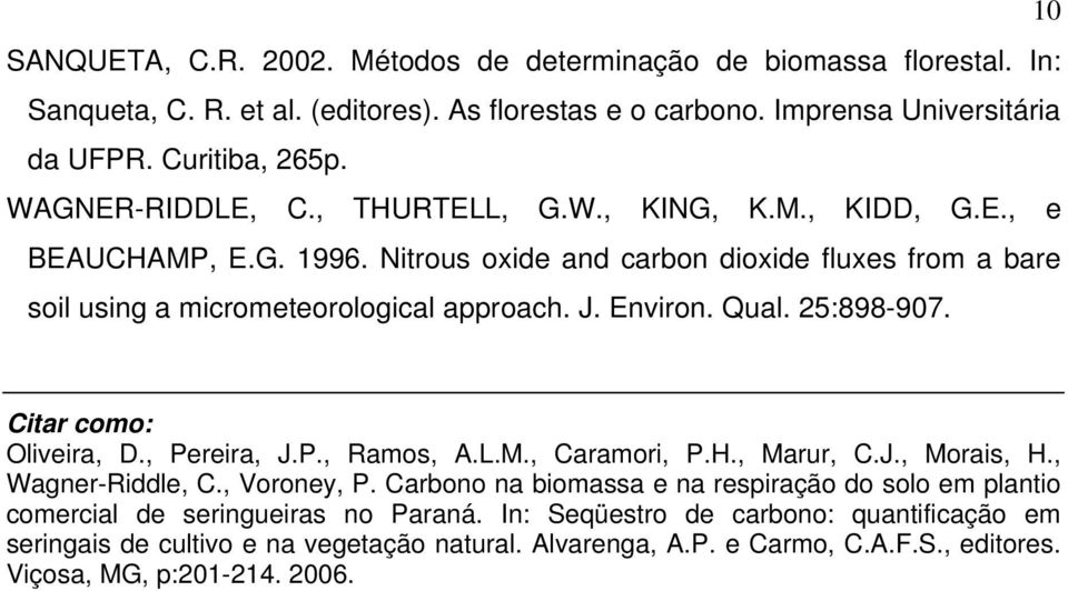 Qual. 25:898-907. Citar como: Oliveira, D., Pereira, J.P., Ramos, A.L.M., Caramori, P.H., Marur, C.J., Morais, H., Wagner-Riddle, C., Voroney, P.