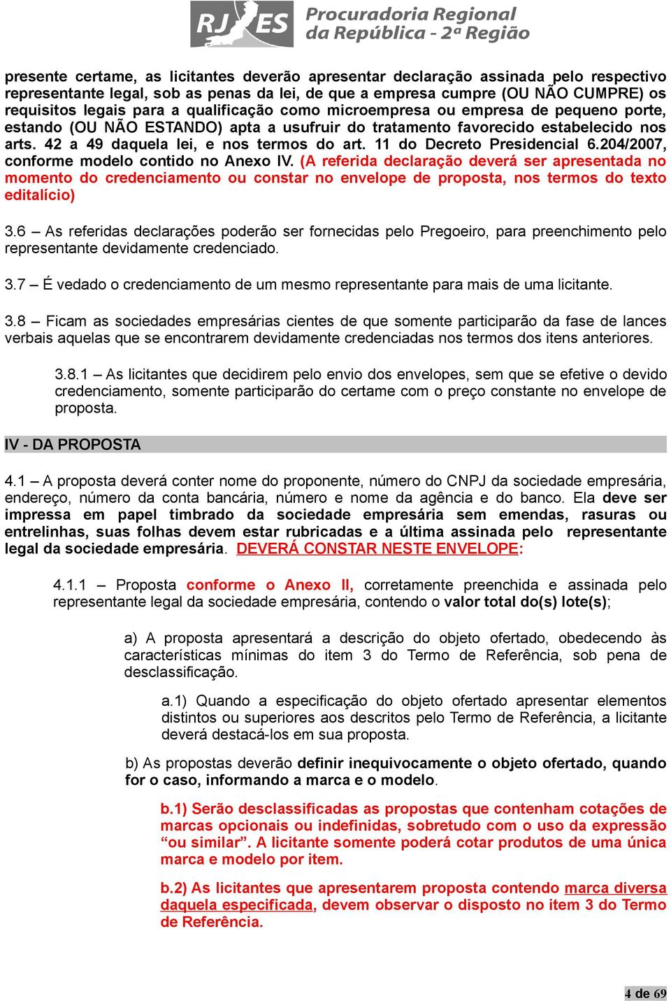 do Decreto Presidencial 6.204/2007, conforme modelo contido no Anexo IV.