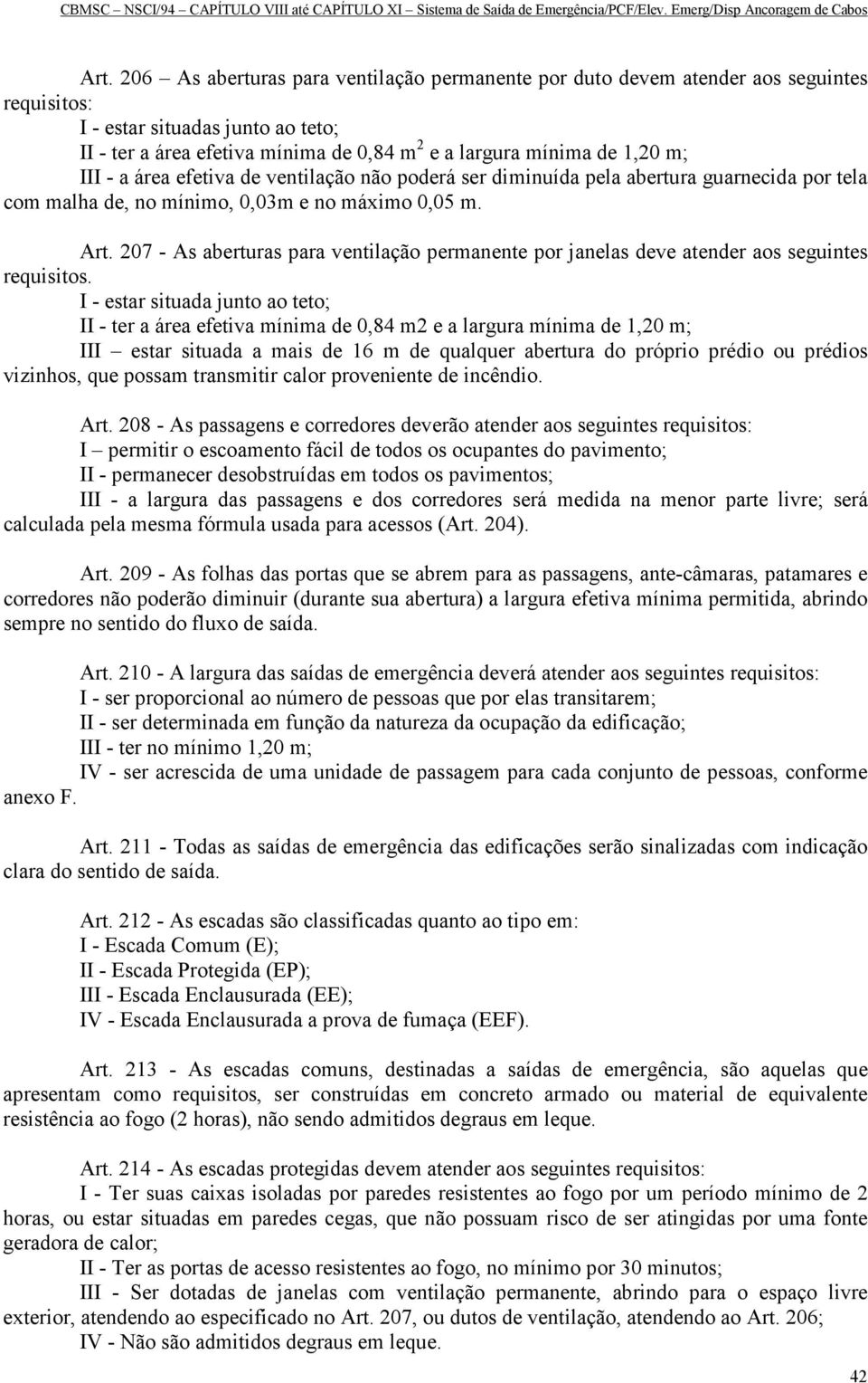 207 - As aberturas para ventilação permanente por janelas deve atender aos seguintes requisitos.