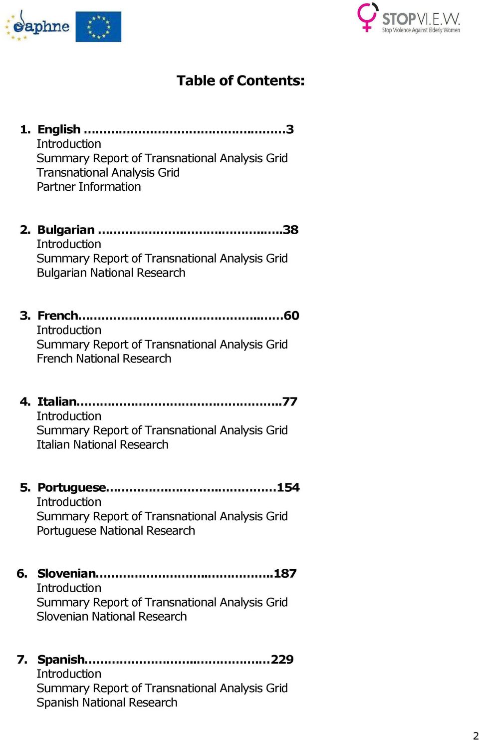 . 60 Introduction Summary Report of Transnational Analysis Grid French National Research 4. Italian..77 Introduction Summary Report of Transnational Analysis Grid Italian National Research 5.