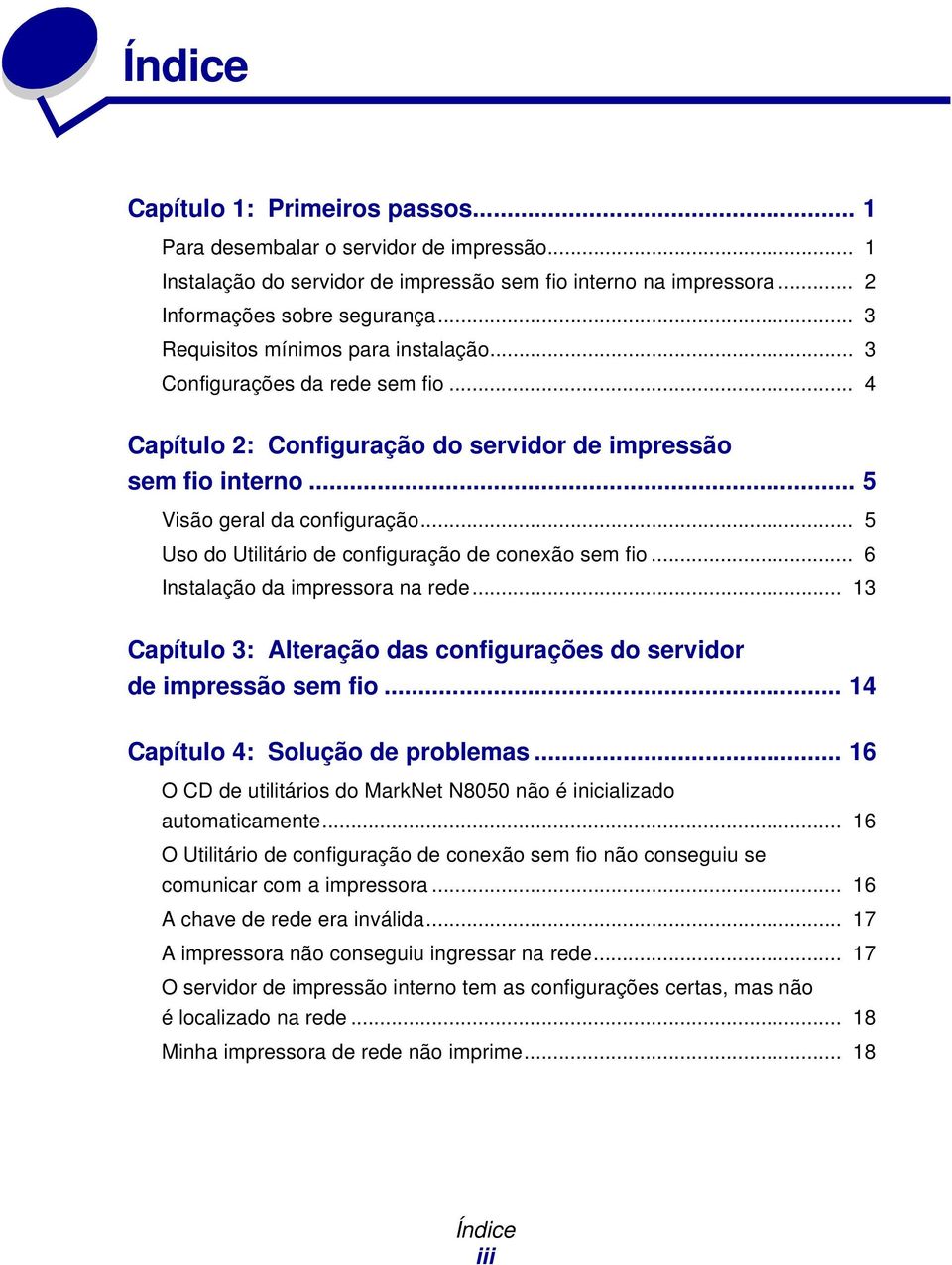 .. 5 Uso do Utilitário de configuração de conexão sem fio... 6 Instalação da impressora na rede... 13 Capítulo 3: Alteração das configurações do servidor de impressão sem fio.