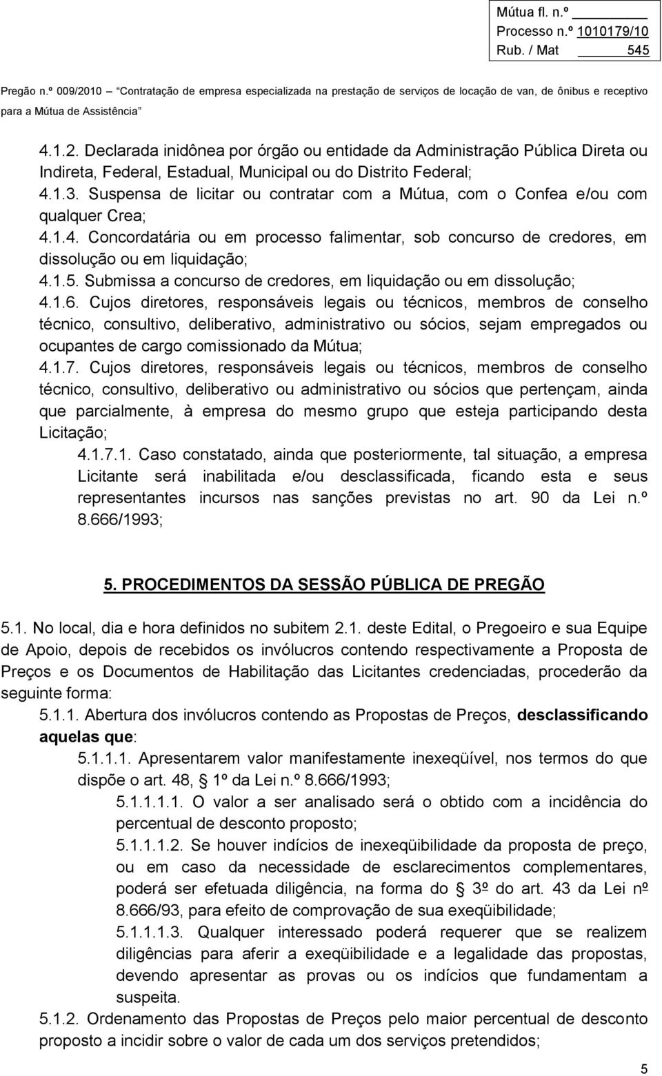 Submissa a concurso de credores, em liquidação ou em dissolução; 4.1.6.