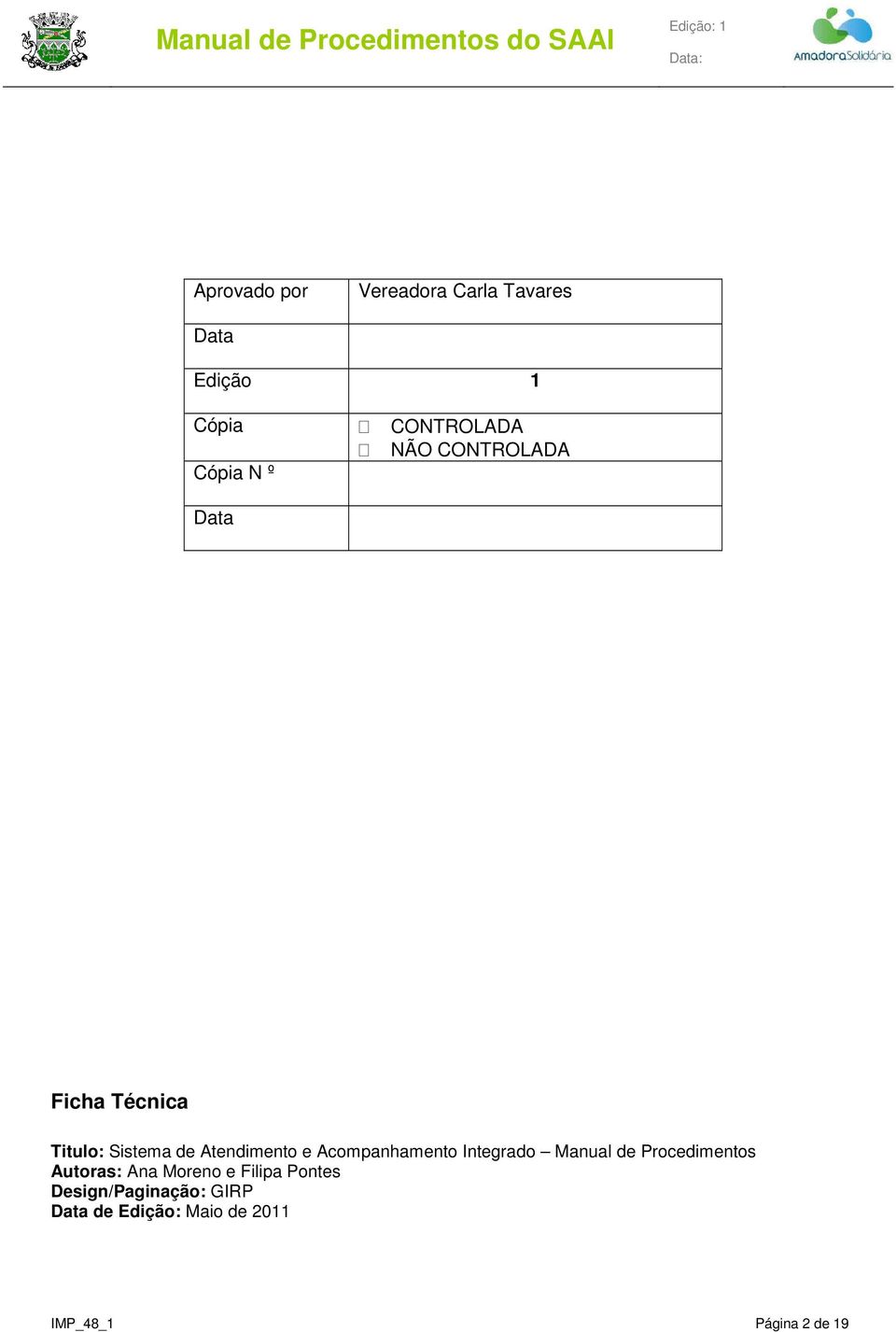 Acompanhamento Integrado Manual de Procedimentos Autoras: Ana Moreno e