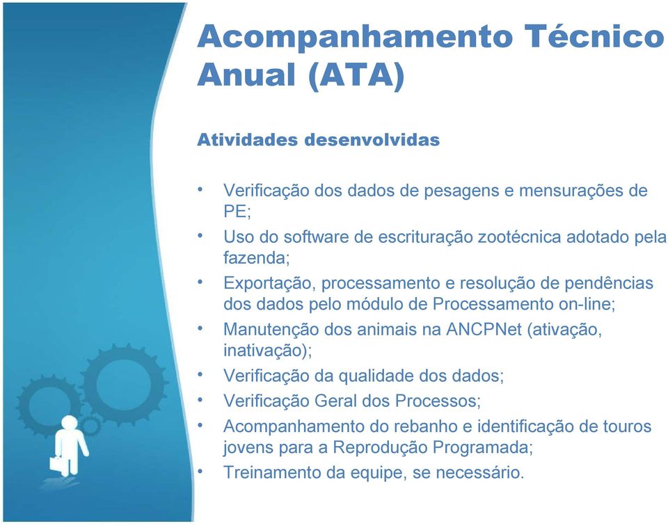 Processamento on-line; Manutenção dos animais na ANCPNet (ativação, inativação); Verificação da qualidade dos dados; Verificação