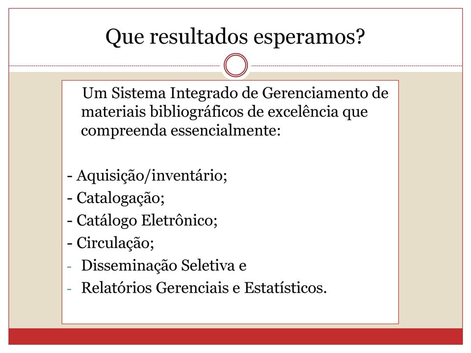 excelência que compreenda essencialmente: - Aquisição/inventário; -