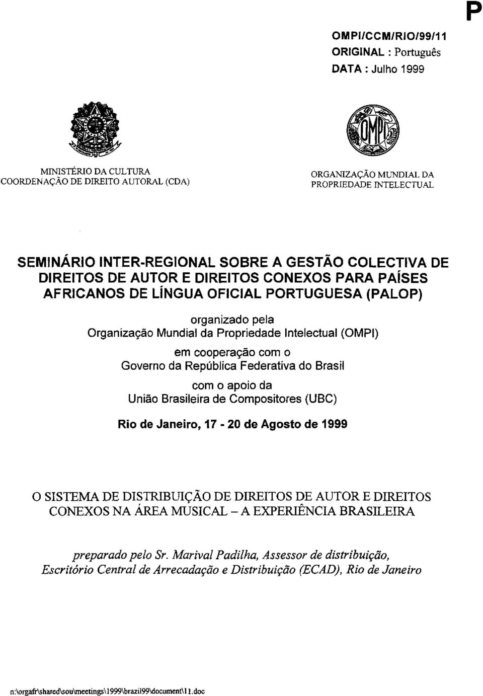 SOBRE A GESTAO COLECTIVA DE DIREITOS DE AUTOR E DIREITOS CONEXOS PARA PAISES AFRICANOS DE LINGUA OFICIAL PORTUGUESA (PALOP) organizado pela Orqanizacao Mundial da Propriedade Intelectual (OMPI) em