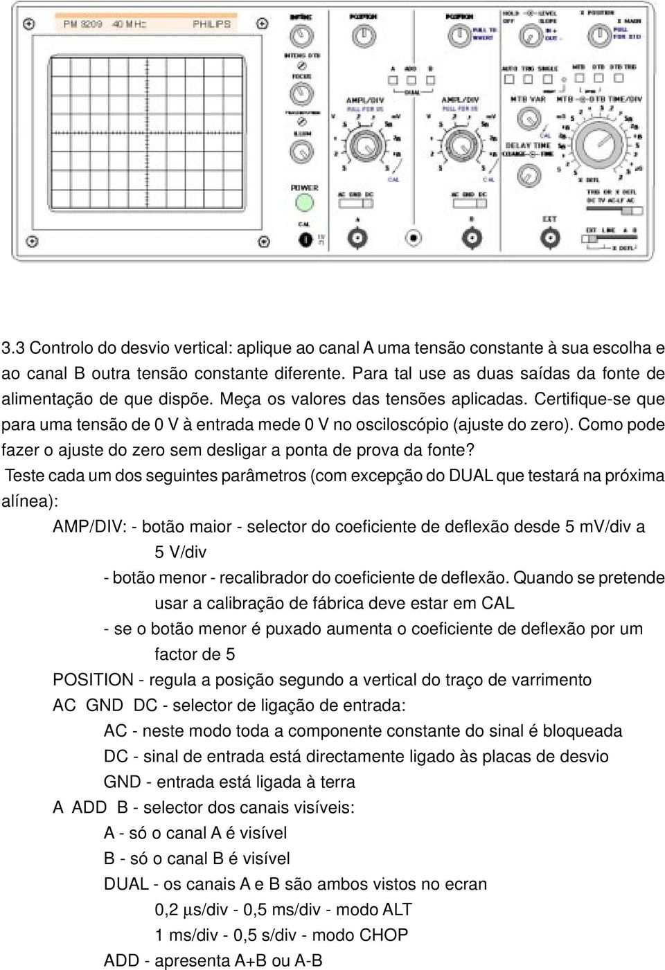 Como pode fazer o ajuste do zero sem desligar a ponta de prova da fonte?