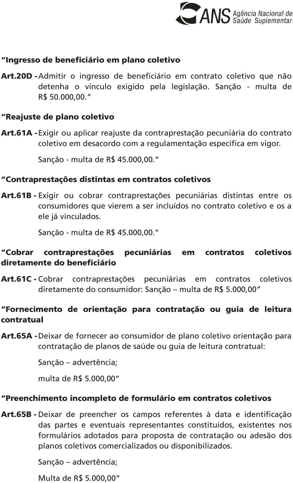 000,00. Contraprestações distintas em contratos coletivos Art.