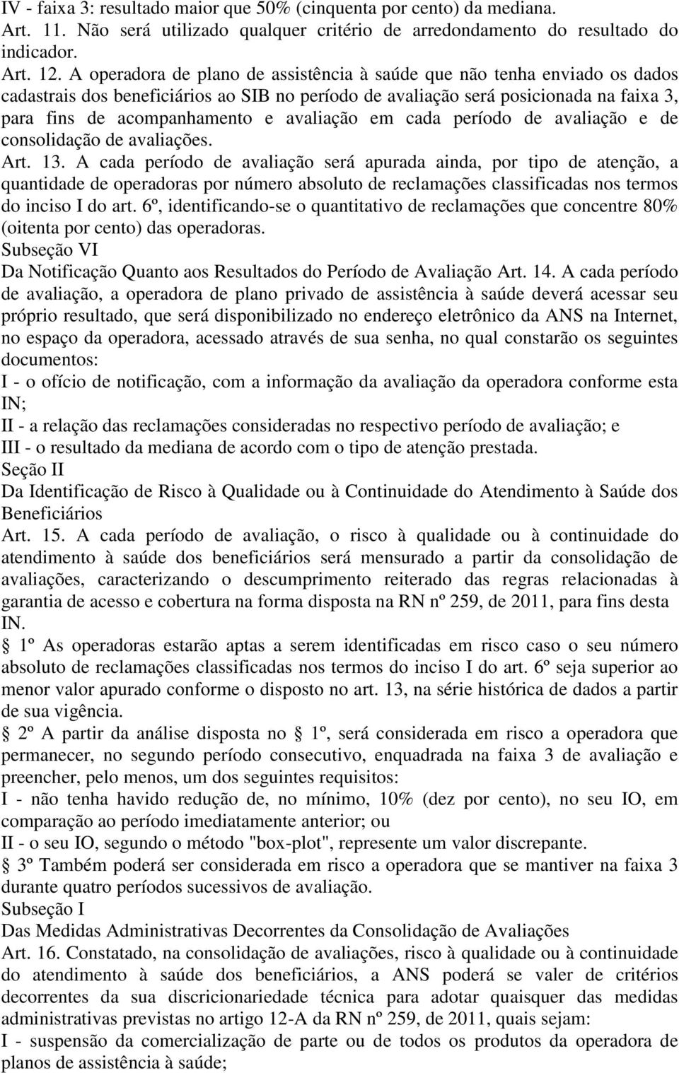 avaliação em cada período de avaliação e de consolidação de avaliações. Art. 13.