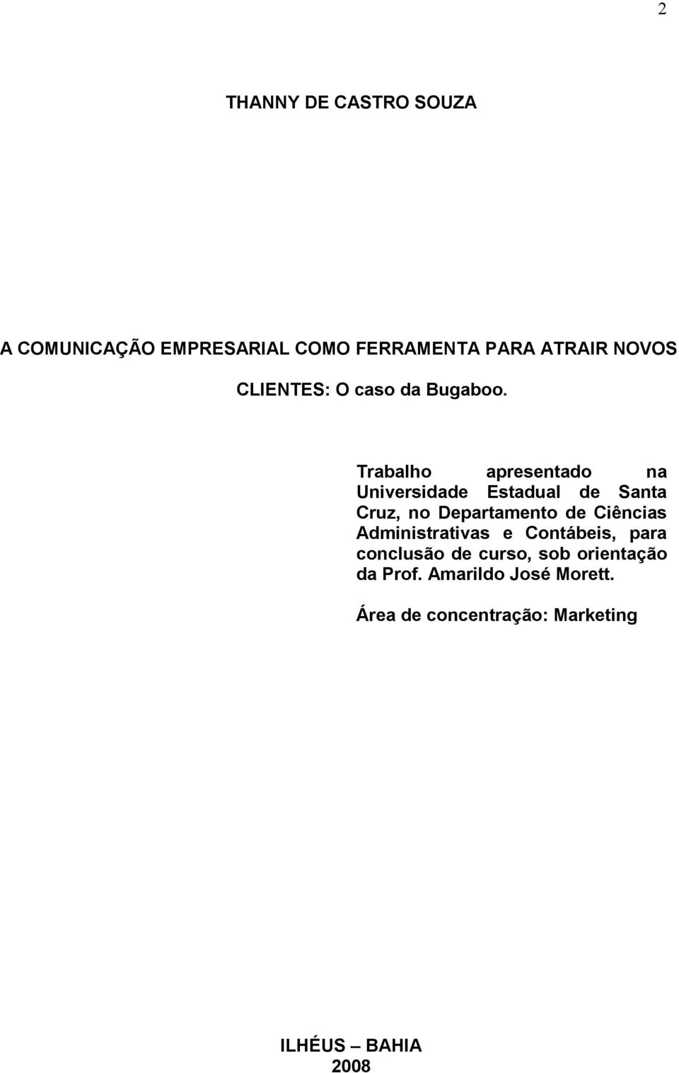 Trabalho apresentado na Universidade Estadual de Santa Cruz, no Departamento de