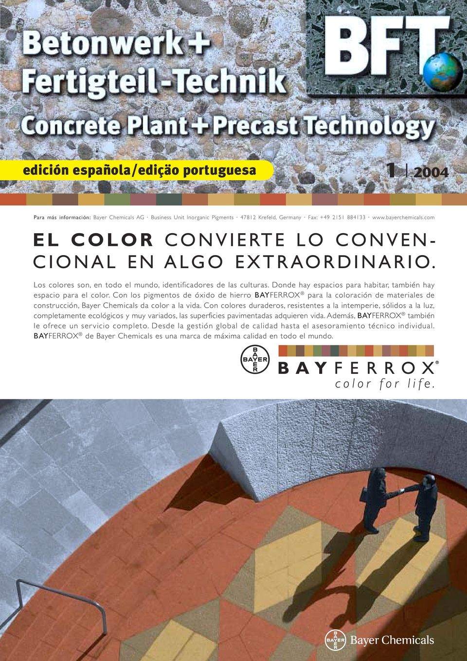 Con los pigmentos de óxido de hierro BAYFERROX para la coloración de materiales de construcción, Bayer Chemicals da color a la vida.