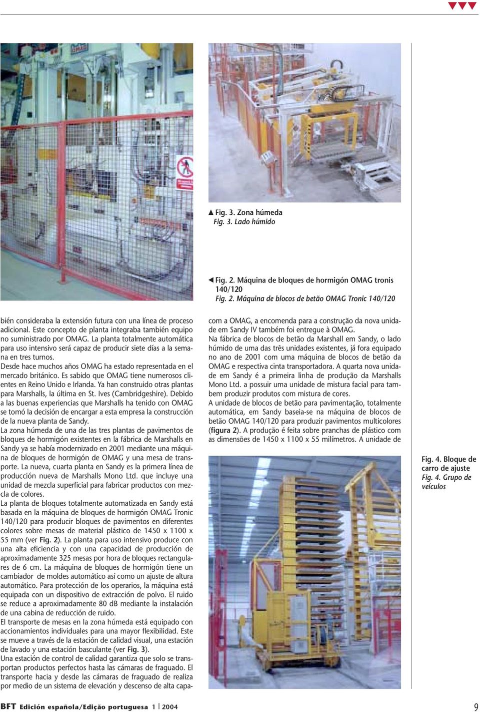 Máquina de blocos de betão OMAG Tronic 140/120 BFT Edición española/edição portuguesa 1 2004 bién consideraba la extensión futura con una línea de proceso adicional.