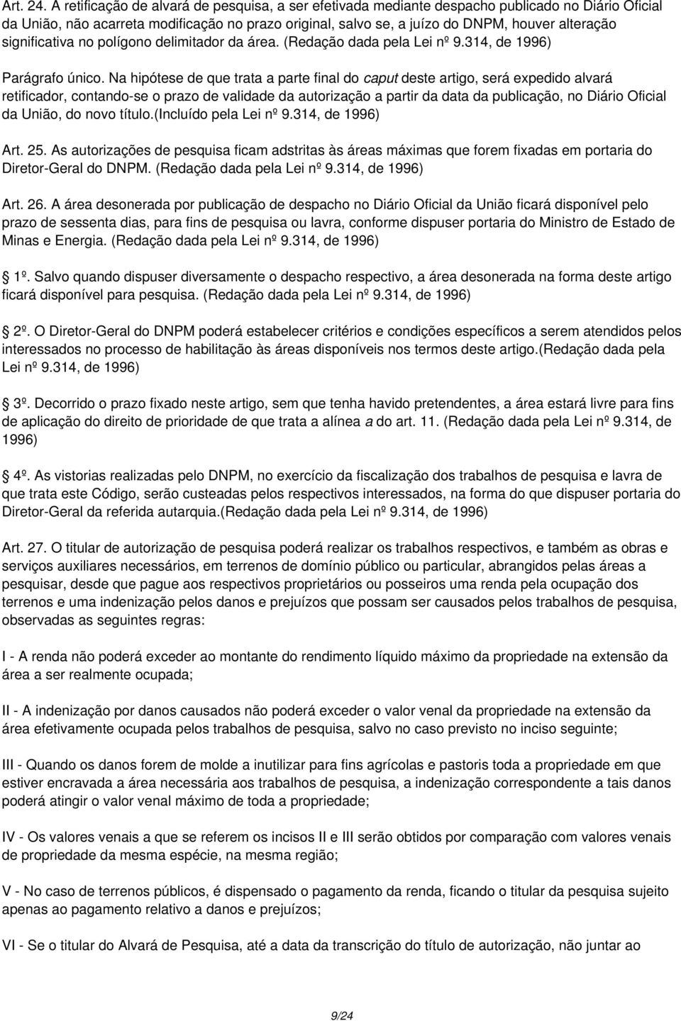 significativa no polígono delimitador da área. (Redação dada pela Lei nº 9.314, de 1996) Parágrafo único.