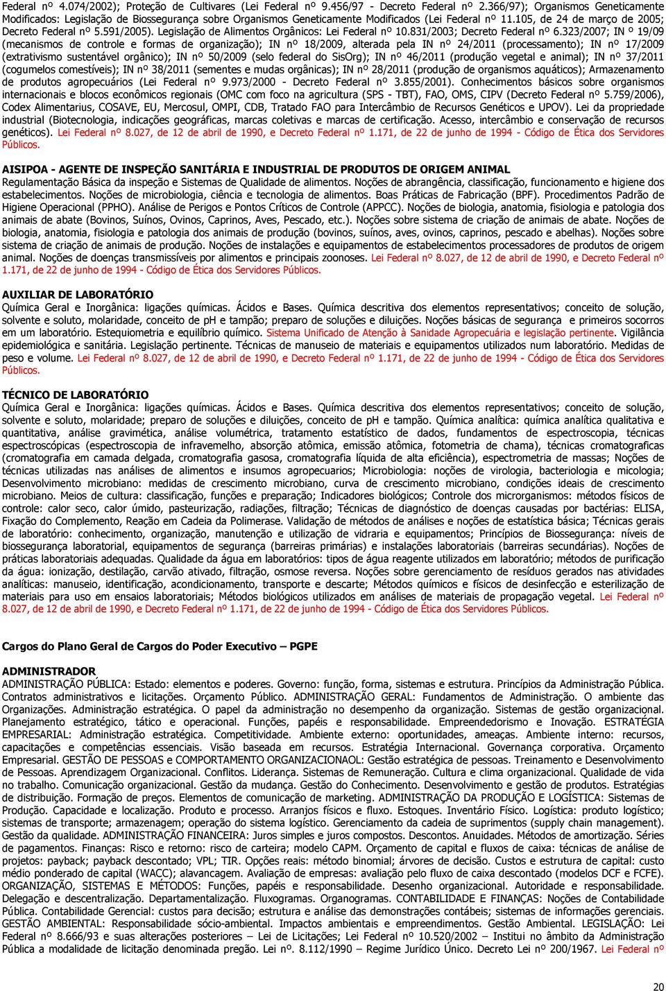 Legislação de Alimentos Orgânicos: Lei Federal nº 10.831/2003; Decreto Federal nº 6.