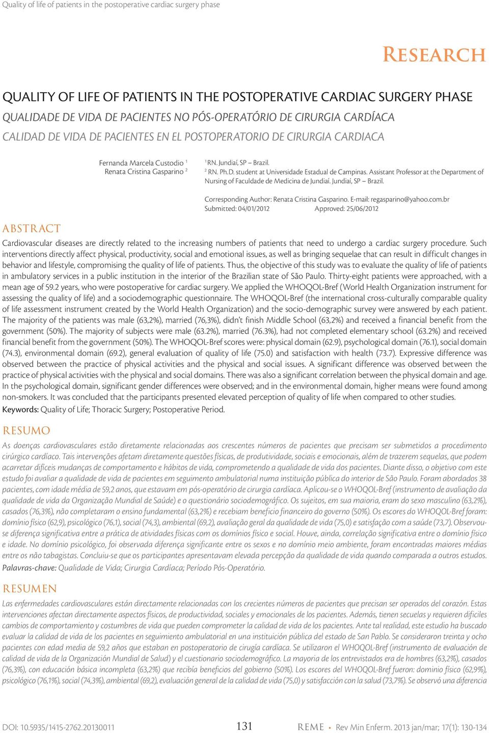 Assistant Professor at the Department of Nursing of Faculdade de Medicina de Jundiaí. Jundiaí, SP Brazil. Corresponding Author: Renata Cristina Gasparino. E-mail: regasparino@yahoo.com.