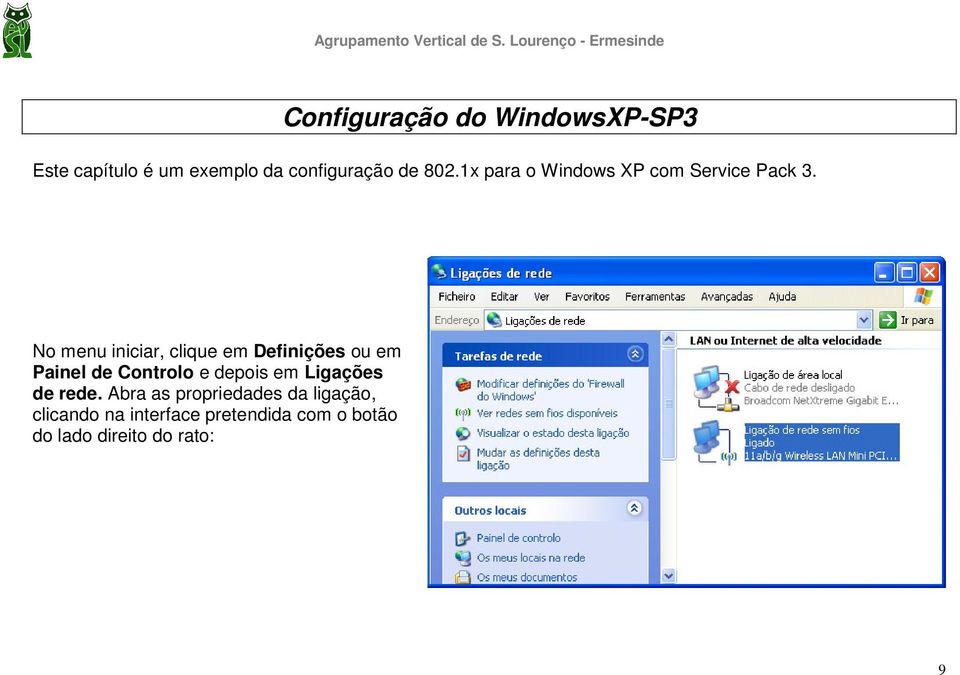 No menu iniciar, clique em Definições ou em Painel de Controlo e depois em