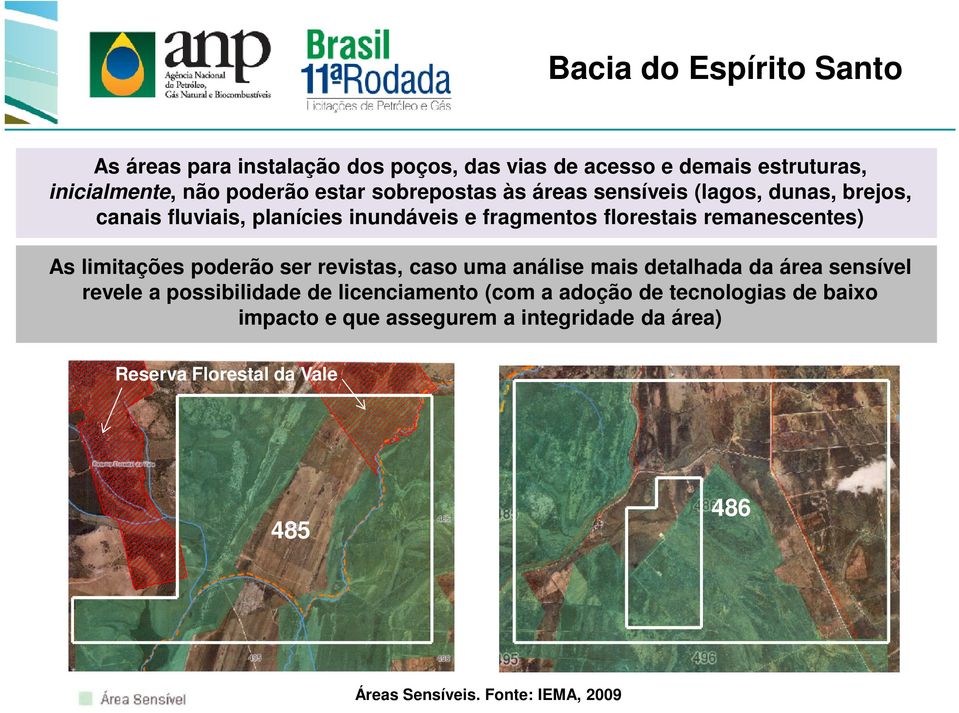 limitações poderão ser revistas, caso uma análise mais detalhada da área sensível revele a possibilidade de licenciamento (com a adoção