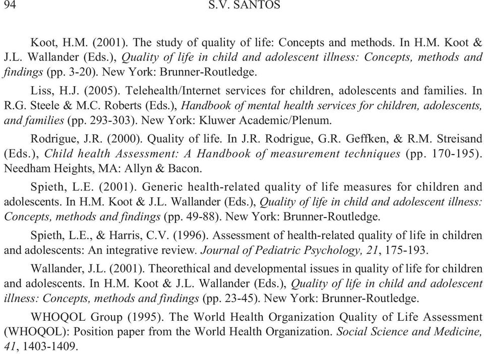 Telehealth/Internet services for children, adolescents and families. In R.G. Steele & M.C. Roberts (Eds.), Handbook of mental health services for children, adolescents, and families (pp. 293-303).