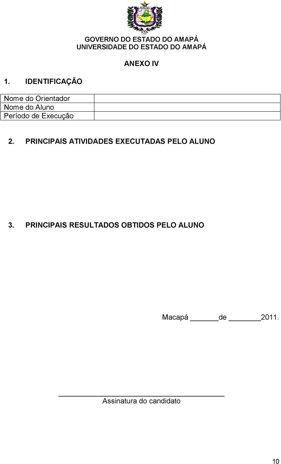 ANEXO IV 2. PRINCIPAIS ATIVIDADES EXECUTADAS PELO ALUNO 3.