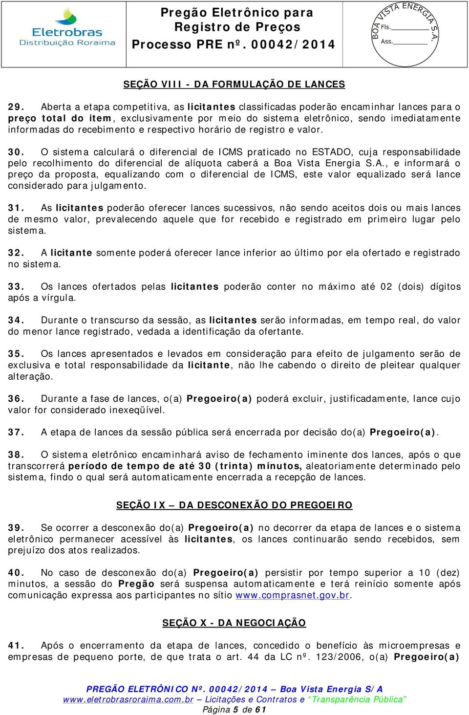 recebimento e respectivo horário de registro e valor. 30.