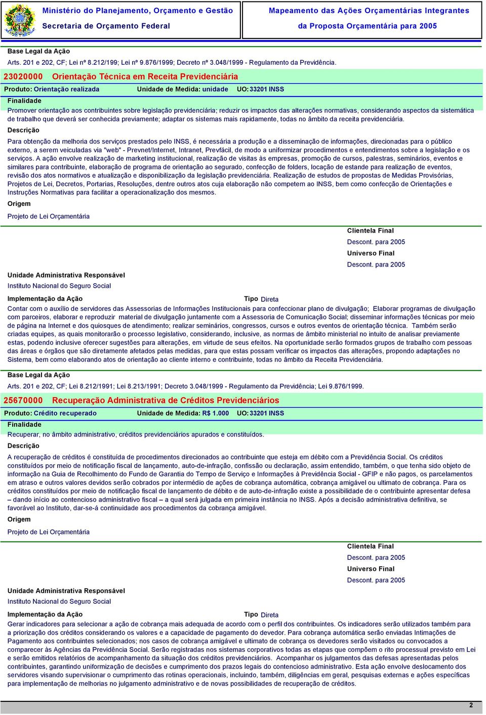 reduzir os impactos das alterações normativas, considerando aspectos da sistemática de trabalho que deverá ser conhecida previamente; adaptar os sistemas mais rapidamente, todas no âmbito da receita