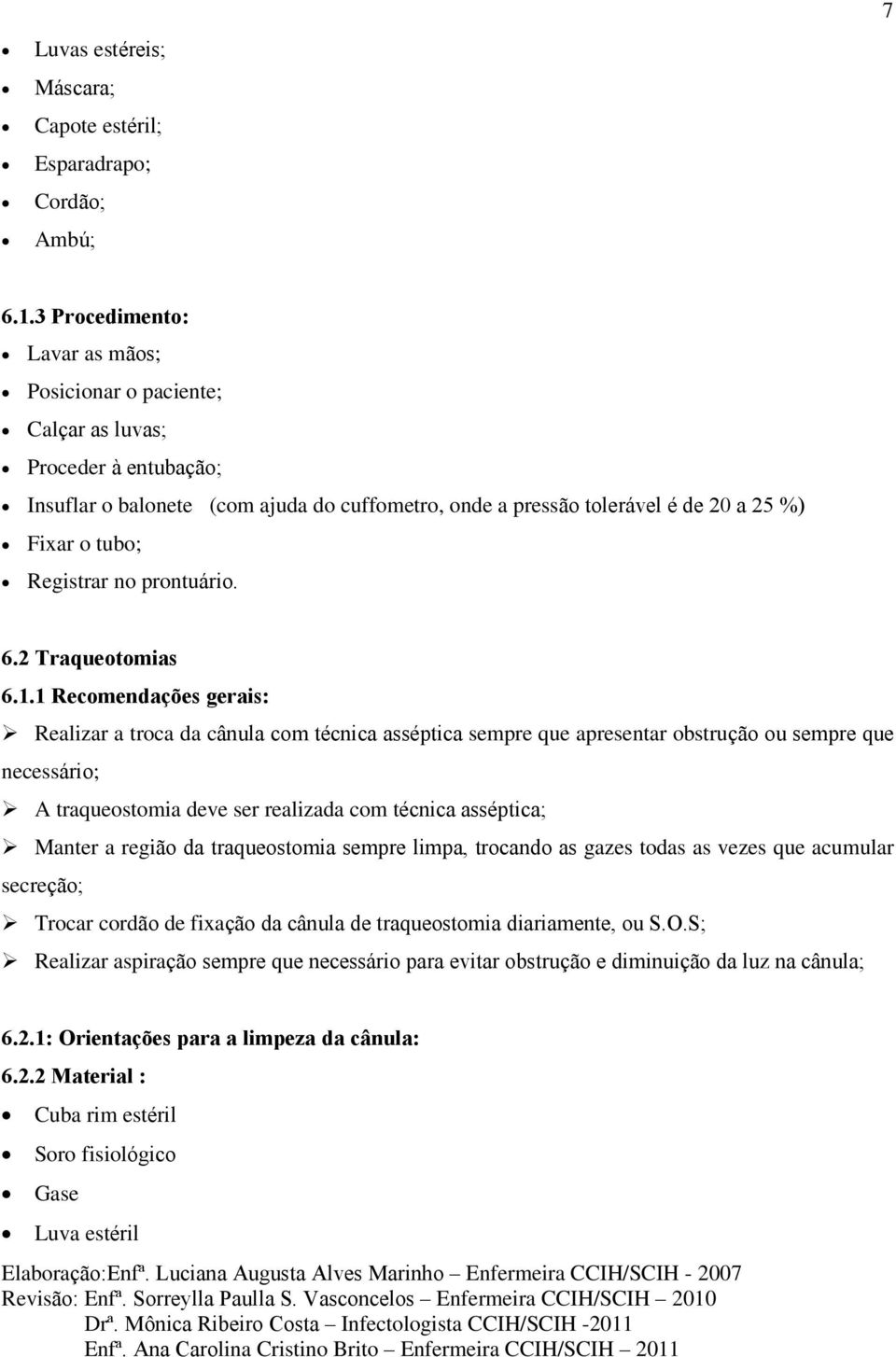 Registrar no prontuário. 6.2 Traqueotomias 6.1.