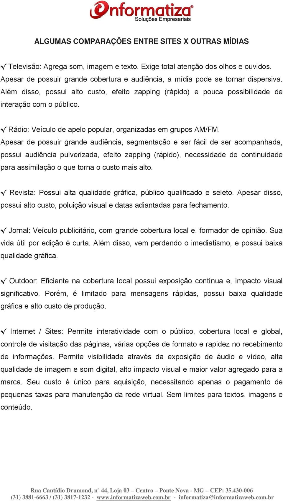 Rádio: Veículo de apelo popular, organizadas em grupos AM/FM.