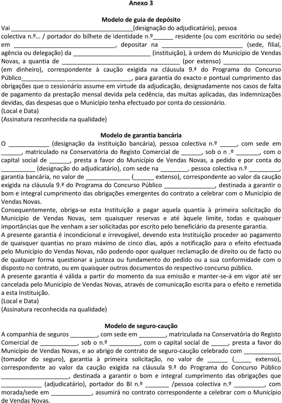 correspondente à caução exigida na cláusula 9.