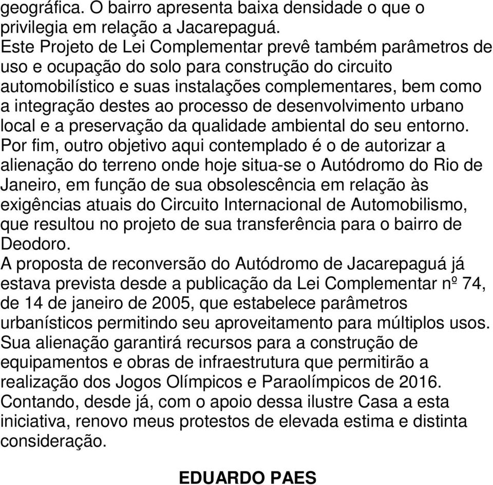 processo de desenvolvimento urbano local e a preservação da qualidade ambiental do seu entorno.