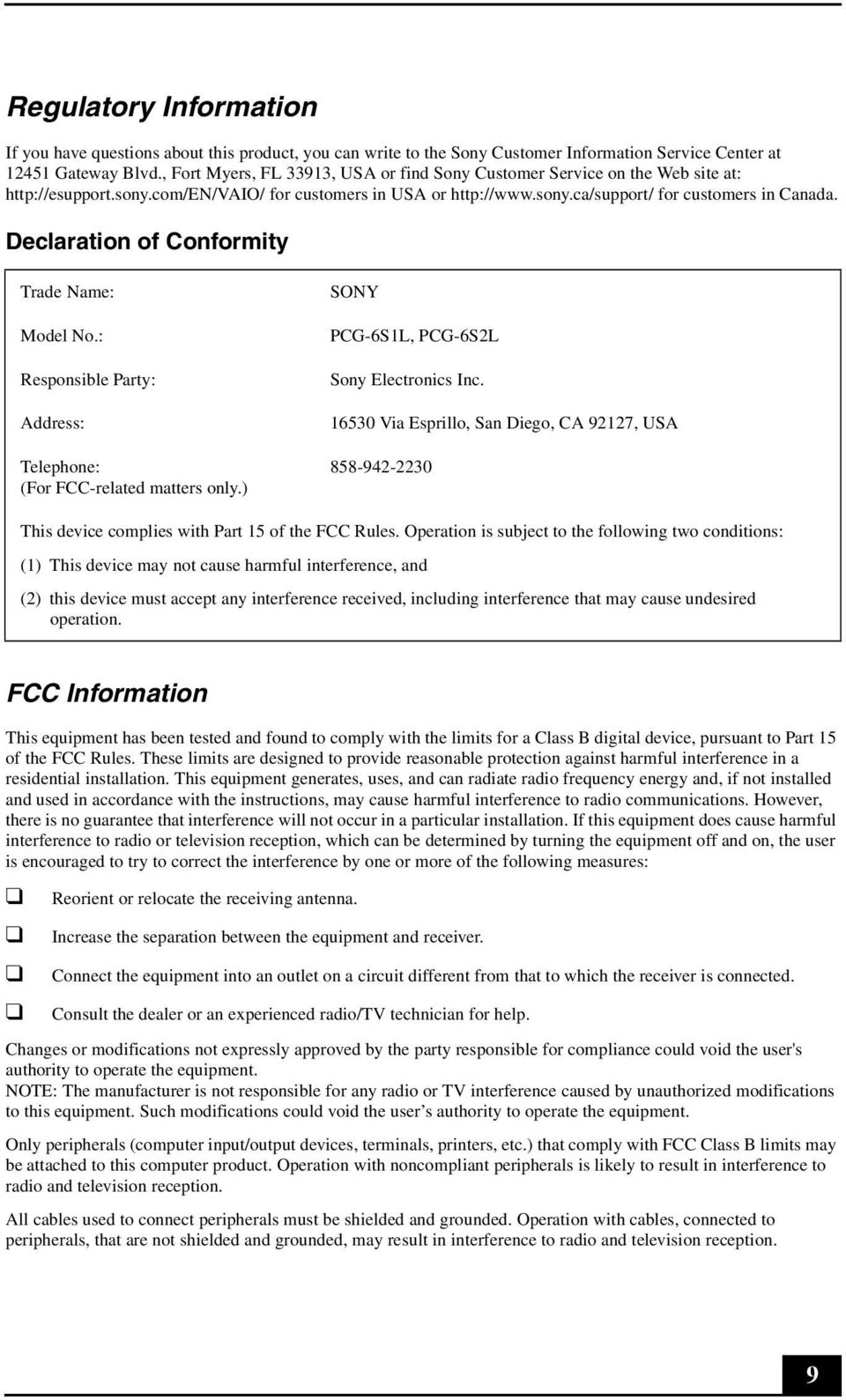 Declaration of Conformity Trade Name: Model No.: Responsible Party: Address: Telephone: (For FCC-related matters only.) SONY PCG-6S1L, PCG-6S2L Sony Electronics Inc.