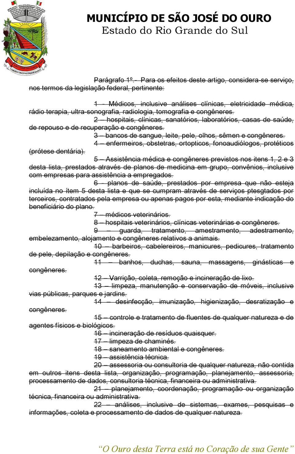 radiologia, tomografia e congêneres. 2 hospitais, clínicas, sanatórios, laboratórios, casas de saúde, de repouso e de recuperação e congêneres.