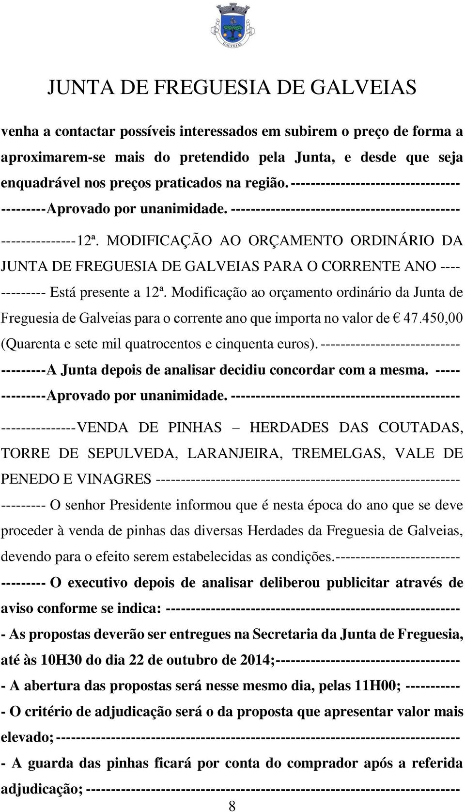 Modificação ao orçamento ordinário da Junta de Freguesia de Galveias para o corrente ano que importa no valor de 47.450,00 (Quarenta e sete mil quatrocentos e cinquenta euros).