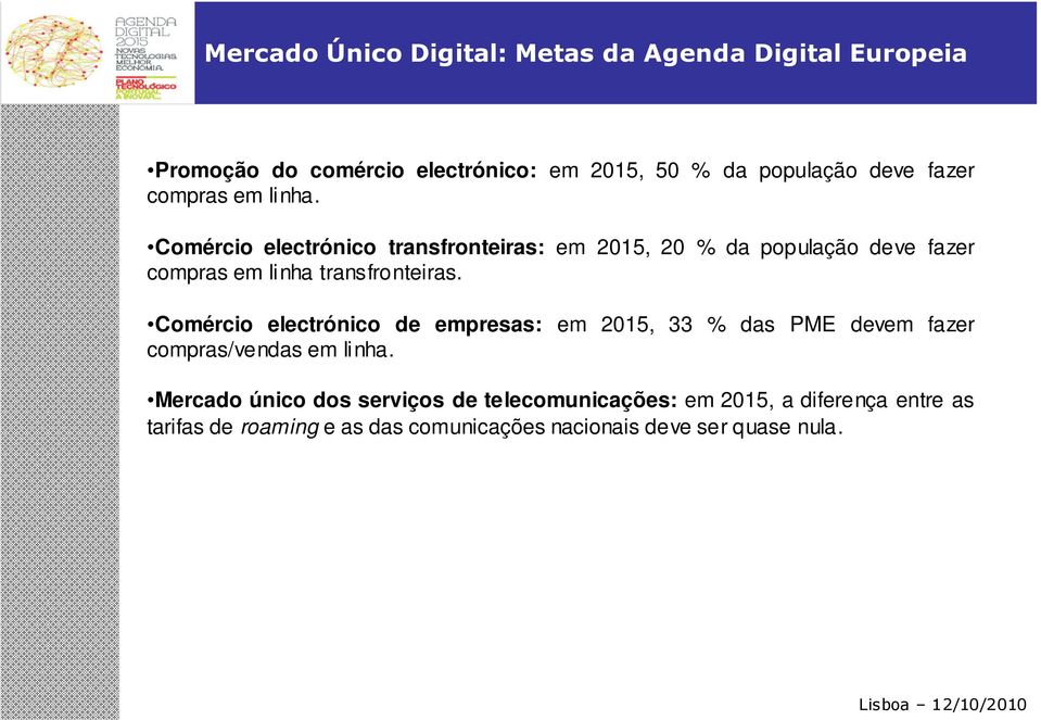 Comércio electrónico transfronteiras: em 2015, 20 % da população deve fazer compras em linha transfronteiras.