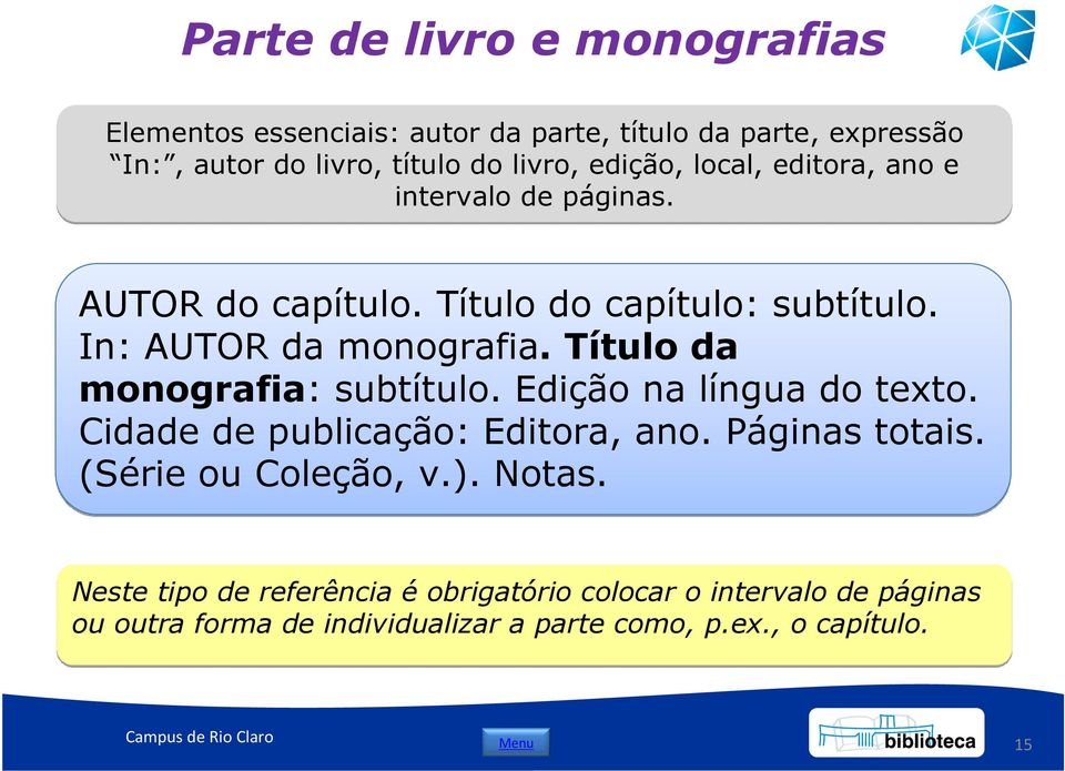 Título da monografia: subtítulo. Edição na língua do texto. Cidade de publicação: Editora, ano. Páginas totais. (Série ou Coleção, v.).