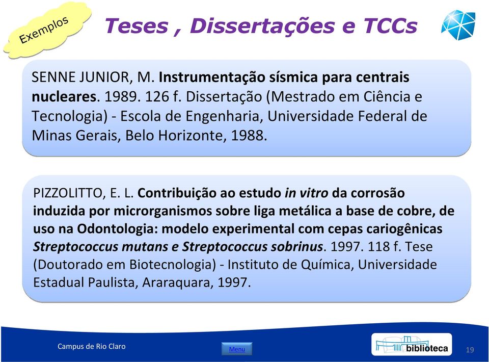 Contribuição ao estudo in vitro da corrosão induzida por microrganismos sobre liga metálica a base de cobre, de uso na Odontologia: modelo experimental